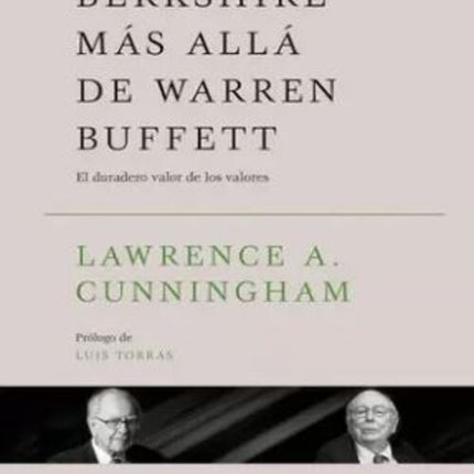 BERKSHIRE MAS ALLA DE WARREN BUFFETT | LAWRENCE A. CUNNINGHAM