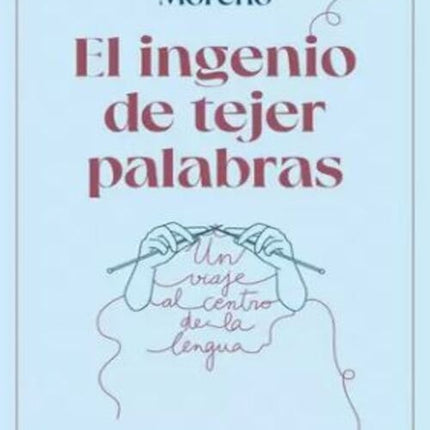 EL INGENIO DE TEJER PALABRAS | CARLOTA DE BENITO MORENO