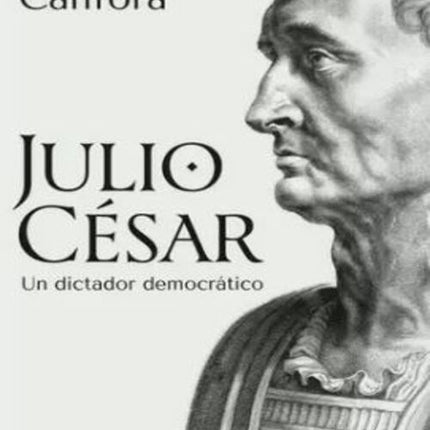 JULIO CESAR UN DICTADOR DEMOCRATICO | LUCIANO CANFORA