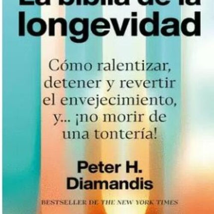 LA BIBLIA DE LA LONGEVIDAD | PETER H. DIAMANDIS