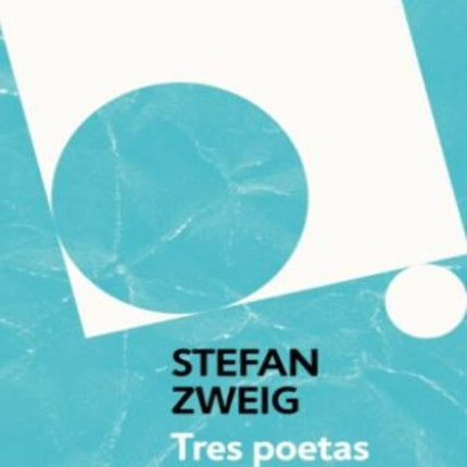 TRES POETASDE SU VIDA | STEFAN ZWEIG