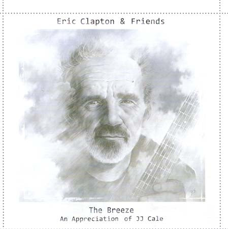 THE BREEZE AN APPRECIATION OF JJ CALE | ERIC CLAPTON