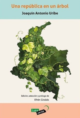 UNA REPUBLICA EN UN ARBOL | JOAQUIN ANTONIO URIBE