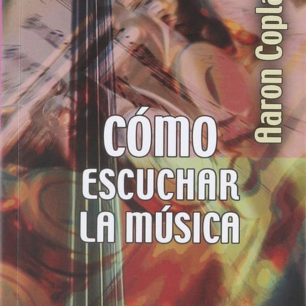 COMO ESCUCHAR LA MUSICA | AARON COPLAND
