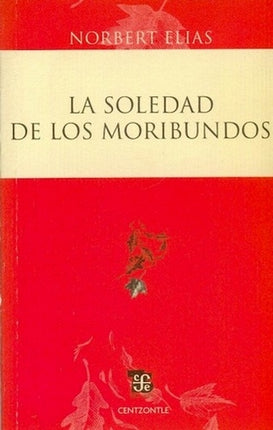 LA SOLEDAD DE LOS MORIBUNDOS | NORBERT ELIAS