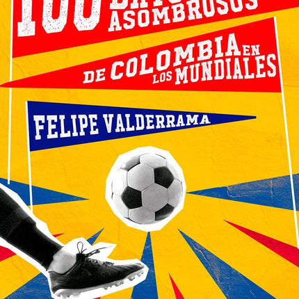 100 DATOS ASOMBROSOS DE COLOMBIA EN LOS MUNDIALES | FELIPE VALDERRAMA