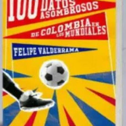 100 DATOS ASOMBROSOS DE COLOMBIA EN LOS MUNDIALES | FELIPE VALDERRAMA