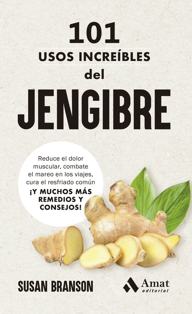 101 USOS INCREIBLES DEL JENGIBRE | SUSAN BRANSON