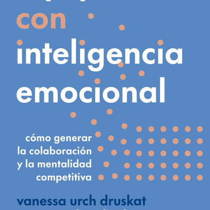 EQUIPOS CON INTELIGENCIA EMOCIONAL | VANESSA URCH DRUSKAT