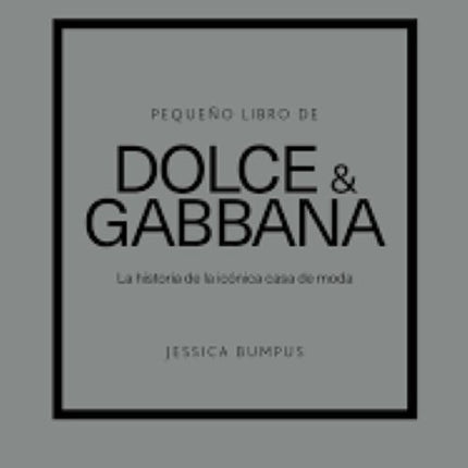 PEQUEÑO LIBRO DE DOLCE & GABBANA | JESSICA BUMPUS