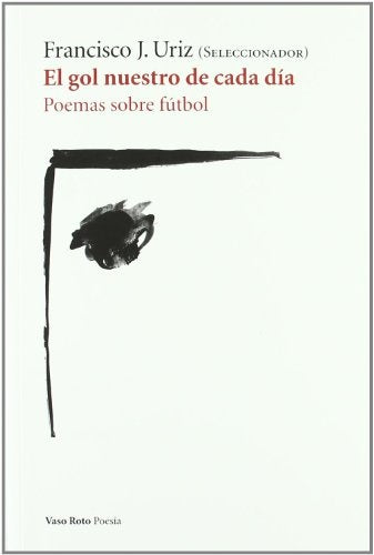 EL GOL NUESTRO DE CADA DIA | FRANCISCO J. URIZ