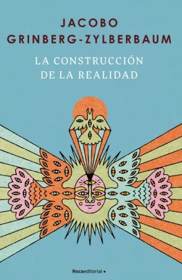 LA CONSTRUCCION DE LA REALIDAD | JACOBO GRINBERG-ZYLBERBAUM