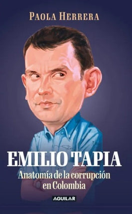 EMILIO TAPIA ANATOMIA DE LA CORRUPCION EN COLOMBIA | PAOLA HERRERA