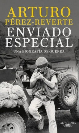 ENVIADO ESPECIAL | ARTURO PEREZ-REVERTE