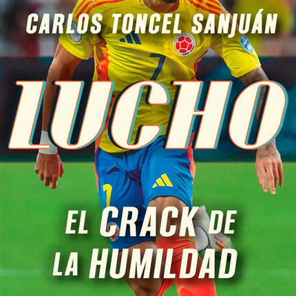 LUCHO EL CRACK DE LA HUMILDAD | CARLOS TONCEL SANJUAN