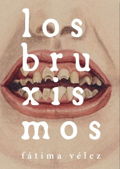 LOS BRUXISMOS | FATIMA VELEZ