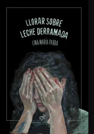 LLORAR SOBRE LECHE DERRAMADA | LINA MARIA PARRA