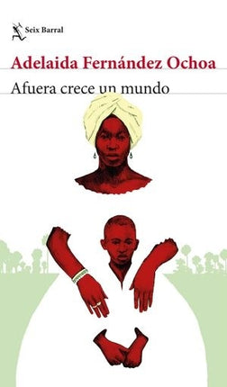 AFUERA CRECE UN MUNDO | ADELAIDA FERNANDEZ OCHOA