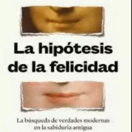 LA HIPOTESIS DE LA FELICIDAD | JONATHAN HAIDT