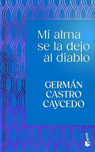 MI ALMA SE LA DEJO AL DIABLO | GERMAN CASTRO CAYCEDO