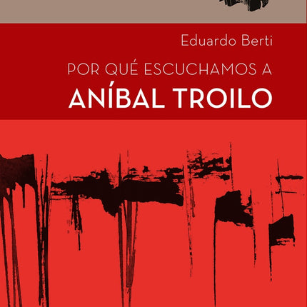 POR QUE ESCUCHAMOS A ANIBAL TROILO | EDUARDO BERTI
