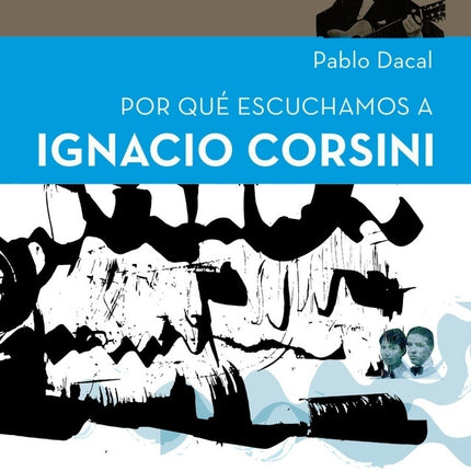 POR QUE ESCUCHAMOS A IGNACIO CORSINI | PABLO DACAL