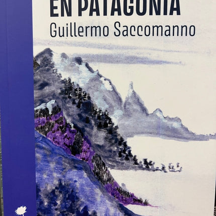 ESCRITO EN PATAGONIA | GUILLERMO SACCOMANNO
