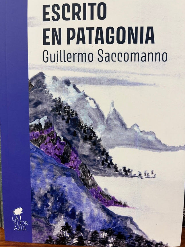 ESCRITO EN PATAGONIA | GUILLERMO SACCOMANNO