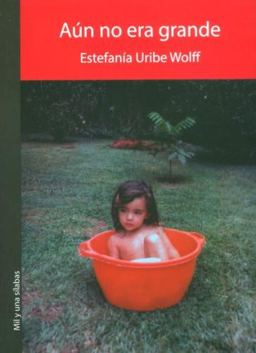 AUN NO ERA GRANDE | ESTEFANIA URIBE WOLFF