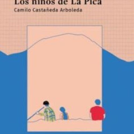 LOS NIÑOS DE LA PICA  | CAMILO CASTAÑEDA ARBOLEDA