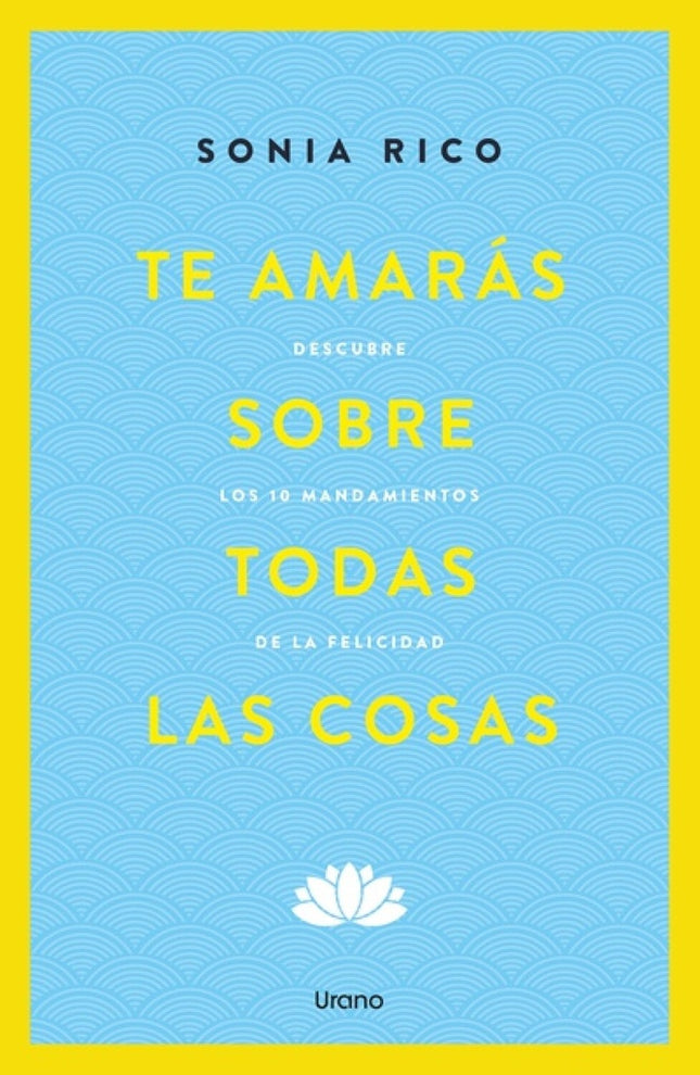 TE AMARAS SOBRE TODAS LAS COSAS | SONIA RICO