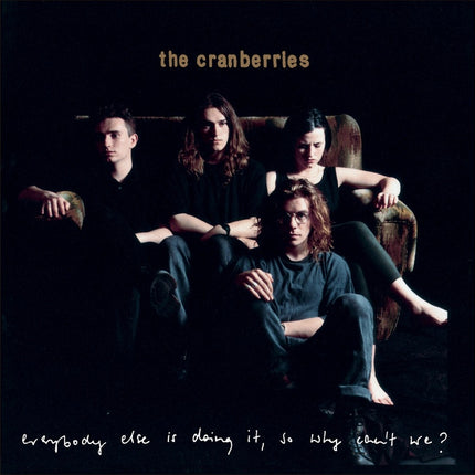 EVERYBODY ELSE IS DOING IT, SO WHY CAN'T WE? | THE CRANBERRIES