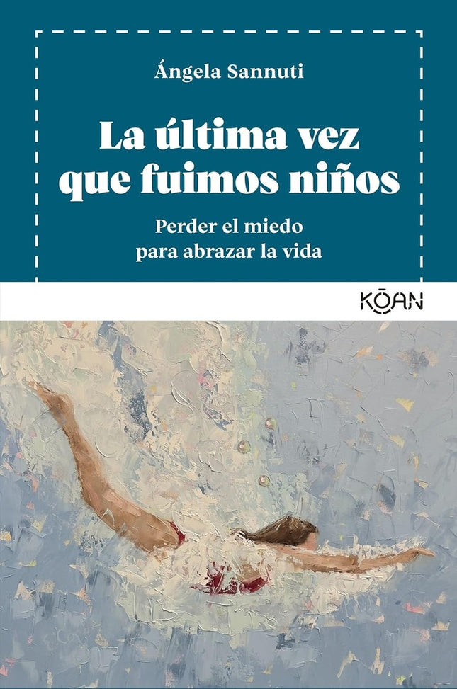LA ULTIMA VEZ QUE FUIMOS NIÑOS | ANGELA SANNUTI