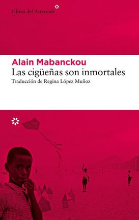 LAS CIGUEÑAS SON INMORTALES | ALAIN MABANCKOU