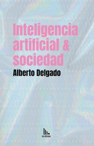 INTELIGENCIA ARTIFICIAL & SOCIEDAD | ALBERTO DELGADO