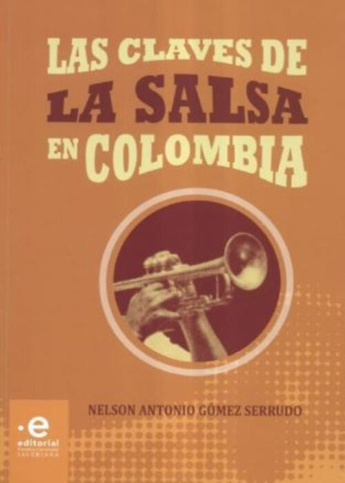 LAS CLAVES DE LA SALSA EN COLOMBIA | NELSON ANTONIO GOMEZ SERRUDO