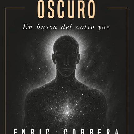 VIAJE AL LADO OSCURO EN BUSCA DEL «OTRO YO» | ENRIC CORBERA