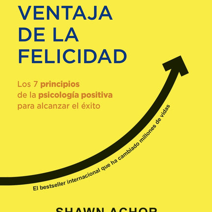 LA VENTAJA DE LA FELICIDAD | SHAWN ACHOR