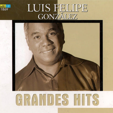 GRANDES HITS | LUIS FELIPE GONZALEZ