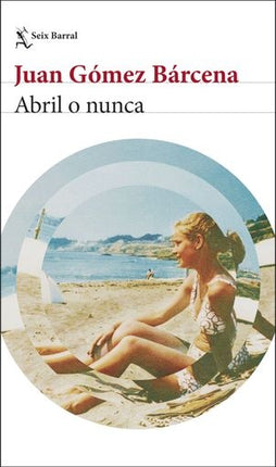 ABRIL O NUNCA | JUAN GOMEZ BARCENA