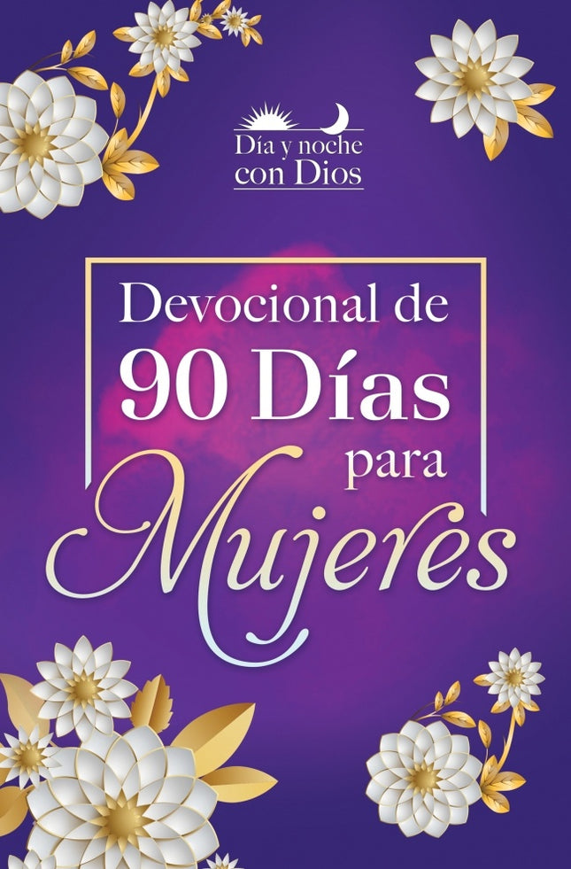 DIA Y NOCHE CON DIOS. DEVOCIONAL DE 90 DIAS PARA MUJERES | AUTORES VARIOS