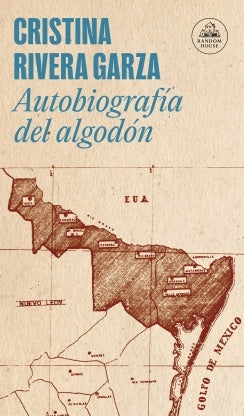 AUTOBIOGRAFIA DEL ALGODON | CRISTINA RIVERA GARZA