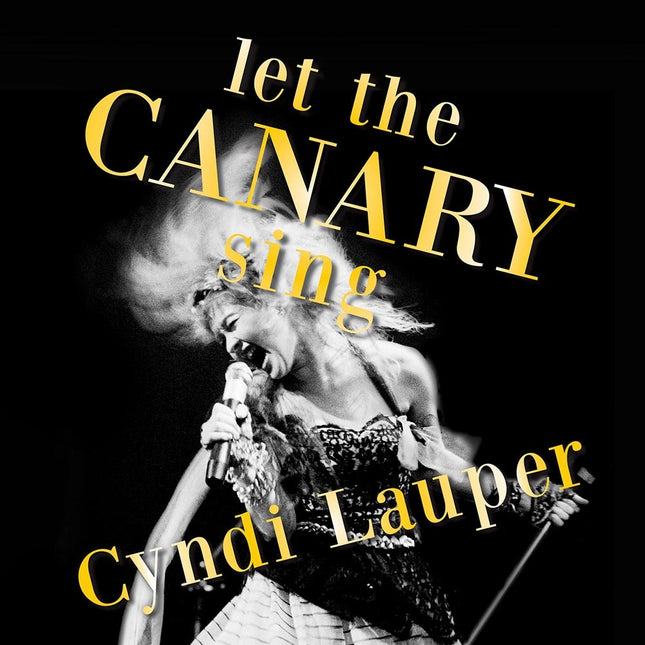 LET THE CANARY SING | CYNDI LAUPER