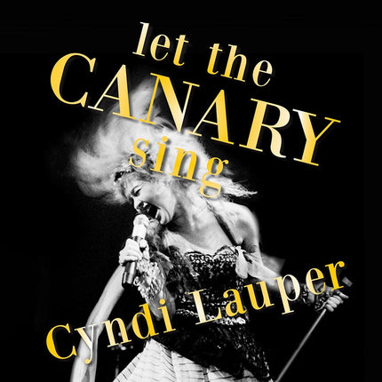 LET THE CANARY SING | CYNDI LAUPER