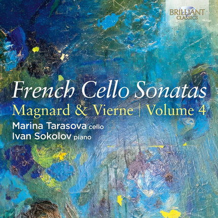 FRENCH CELLO SONATAS, VOL.4: MAGNARD & VIERNE | MAGNARD, VIERNE, TARASOVA