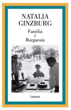 FAMILIA Y BURGUESIA | NATALIA GINZBURG