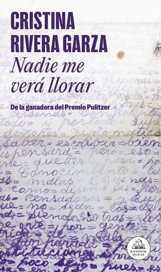 NADIE ME VERA LLORAR | CRISTINA RIVERA GARZA