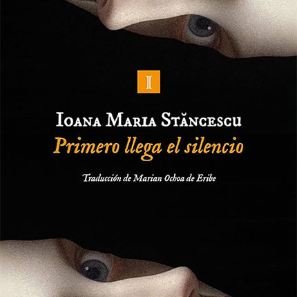 PRIMERO LLEGA EL SILENCIO | IOANA STANCESCU