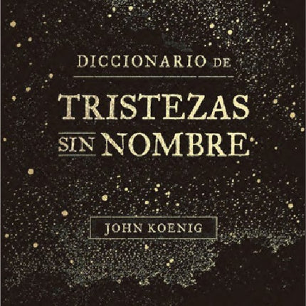 DICCIONARIO DE TRISTEZAS SIN NOMBRE | JOHN KOENIG