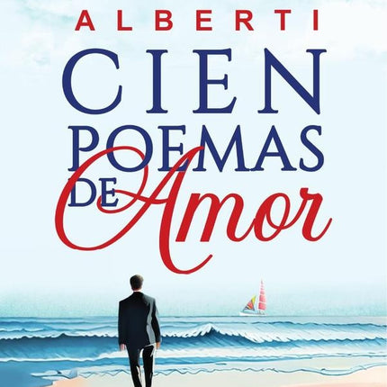 CIEN POEMAS DE AMOR | RAFAEL ALBERTI